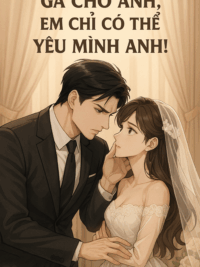 Ảnh bìa của Gả Cho Anh, Em Chỉ Có Thể Yêu Mình Anh