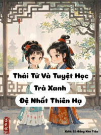 Ảnh bìa của Thái Tử Và Tuyệt Học Trà Xanh Đệ Nhất Thiên Hạ