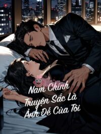 Ảnh bìa của Nam Chính Truyện Sắc Là Ảnh Đế Của Tôi