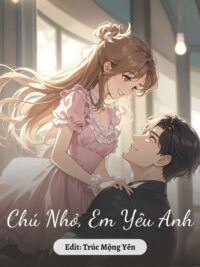 Ảnh bìa của Chú Nhỏ, Em Yêu Anh !!!
