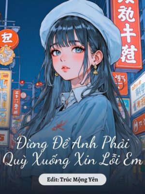 Ảnh bìa của Đừng Để Anh Phải Quỳ Xuống Xin Lỗi Em
