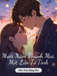 Ảnh bìa của Mười Năm Thanh Mai, Một Lần Tỏ Tình