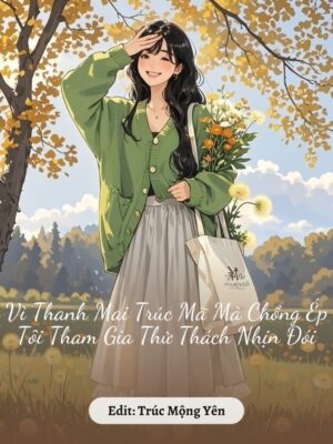Ảnh bìa của Vì Thanh Mai Trúc Mã Mà Chồng Ép Tôi Tham Gia Thử Thách Nhịn Đói