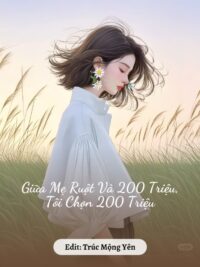Ảnh bìa của Giữa Mẹ Ruột Và 200 Triệu, Tôi Chọn 200 Triệu
